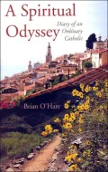 A Spiritual Odyssey: Diary of an Ordinary Catholic