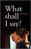 What Shall I Say: Notes for Preachers and Teachers