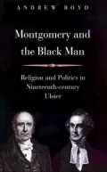 Montgomery and the Black Man: Religion and Politics in Nineteenth-Century Ulster