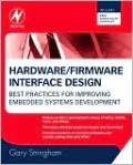 Hardware/Firmware Interface Design: Best Practices for Improving Embedded Systems Development