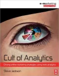 Cult of Analytics: Driving Online Marketing Strategies Using Web Analytics
