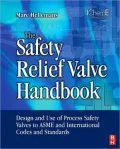 The Safety Relief Valve Handbook: Design and Use of Process Safety Valves to ASME and International Codes and Standards
