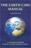 The Earth Care Manual: A Permaculture Handbook for Britain and Other Temperate Countries