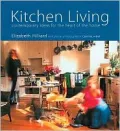 Kitchen Living: Contemporary Ideas for the Heart of the Home