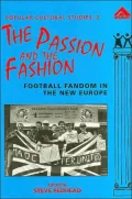 The Passion and the Fashion: Football Fandom in the New Europe ( Popular Cultural Studies Series: 2)