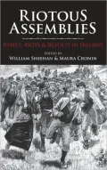 Riotous Assemblies: Rebels, Riots & Revolts in Ireland