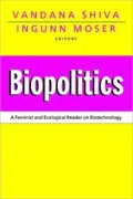 Biopolitics: A Feminist and Ecological Reader on Biotechnology