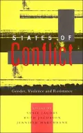 States of Conflict: Gender, Violence and Resistance