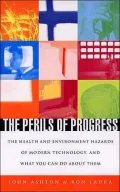 Perils of Progress The Health and Environment Hazards of Modern Technology, and What You Can...