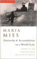 Patriarchy and Accumulation on a World Scale: Women in the International Division of Labour