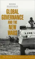Global Governance and the New Wars: The Merging of Development and Security
