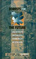 Forests for the Future : Local Strategies for Forest Protection, Economic Welfare and Social Justice