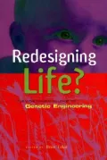Redesigning Life?: The Worldwide Challenge to Genetic Engineering