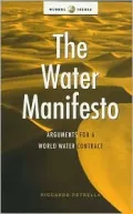 The Water Manifesto : Arguments for a World Water Contract