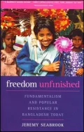 Freedom Unfinished : Fundamentalism and Popular Resistance in Bangladesh Today