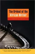 The Ordeal of the African Writer