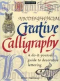 Creative Calligraphy: A Do-It-Yourself Guide to Decorative Lettering