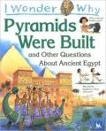 I Wonder Why the Pyramids Were Built?: And Other Questions about Ancient Egypt