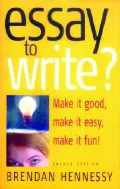 Essay to Write?: Make it Good, Make it Easy, Make it Fun!