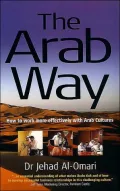The Arab Way : How to Work More Effectively with Arab Cultures