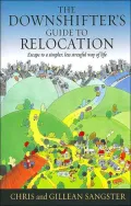Downshifters Guide to Relocation: Escape to a Simple, Less Stressful Way of Life