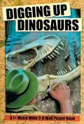 Digging Up Dinosaurs: A 3-dimensional Pop-up Wall Poster Book