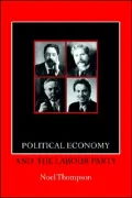 Political Economy and the Labour Party The Economics of Democratic Socialism, 1884-1995