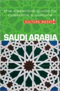 Saudi Arabia - Culture Smart!: A quick guide to customs and Etiquette