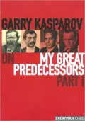 Garry Kasparov on My Great Predecessors, Part 1, Vol. 1