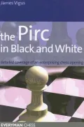 The Pirc in Black and White: Detailed Coverage of an Enterprising Chess Opening