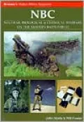 NBC: Nuclear, Biological and Chemical Warfare on the Modern Battlefield