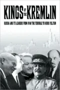 Kings of the Kremlin : Soviet Leaders from Ivan the Terrible to Boris Yeltsin