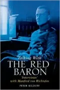 Talking with the Red Baron : 'interviews' with Manfred Von Richthofen