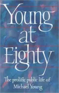 Young at Eighty: The Prolific Public Life of Michael Young