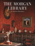 The Morgan Library : An American Masterpiece