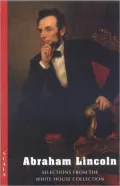 Abraham Lincoln: Selections from the White House Collection