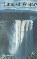 Land of Waters Explorations in the Natural History of Guyana, South America