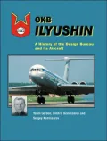 Okb Ilyushin: A History of the Design Bureau and Its Aircraft