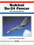 Sukhoi SU-24 Fencer: Soviet Swing-Wing Bomber (Aerofax Series)