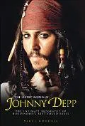 Secret World of Johnny Depp The Intimate Biography of Hollywood's Best Loved Rebel