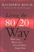Living the 80/20 Way: Work Less, Worry Less, Succeed More, Enjoy More