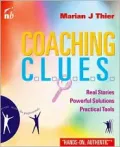 Coaching CLUES (People Skills for Professionals Series): Real Stories, Powerful Solutions, Practical Tools