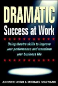 Dramatic Success: Theatre Techniques to Transform and Inspire