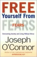 Free Yourself from Fears: How to Overcome Anxiety with NLP