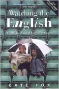 Watching the English: The Hidden Rules of English Behaviour