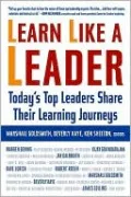 Learn Like a Leader: Today's Top Leaders Share Their Learning Journeys