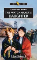 Corrie Ten Boom : The Watchmaker's Daughter