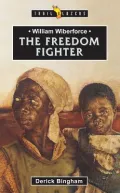 William Wilberforce, the Freedom Fighter