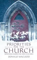 Priorities for the Church : Rediscovering Leadership and Vision in the Church