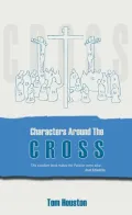 Characters Around the Cross : Witnesses to the Birth of the Jerusalem Church